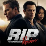 Rip Movie Review – The Latest Netflix Blockbuster